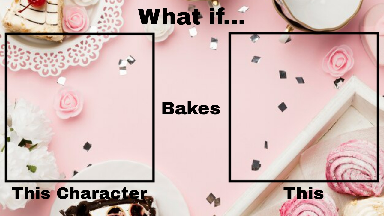 High Quality What if blank bakes blank Blank Meme Template