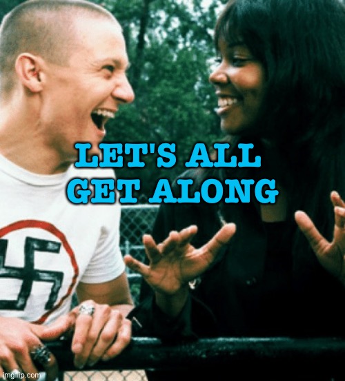 Let's All Get Along | LET'S ALL 
GET ALONG | image tagged in the apricity forum | made w/ Imgflip meme maker