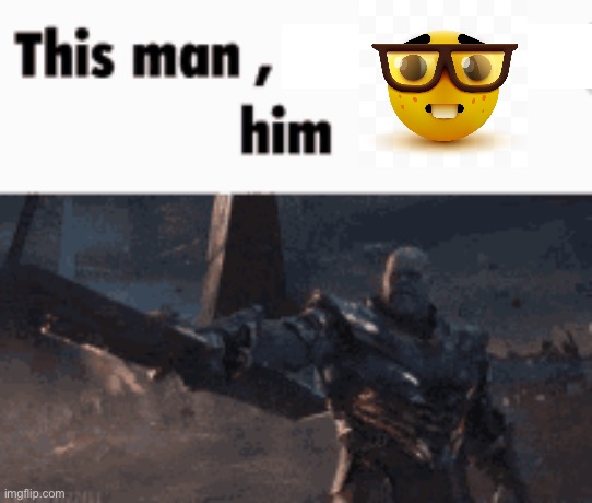 This man, _____ him | https://imgflip.com/i/7mc7fo?nerp=1684485885#com25761044 | image tagged in this man _____ him | made w/ Imgflip meme maker