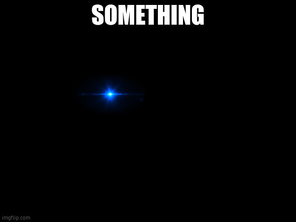 d | SOMETHING | image tagged in ye | made w/ Imgflip meme maker