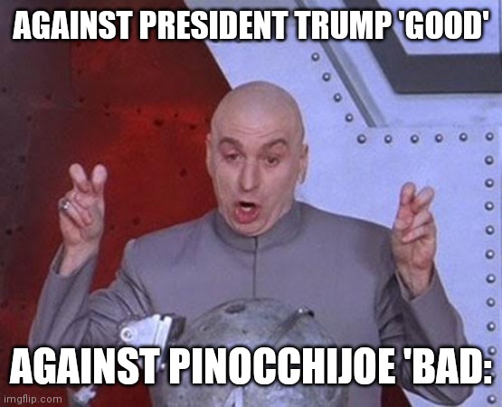 Whistleblowers | AGAINST PRESIDENT TRUMP 'GOOD'; AGAINST PINOCCHIJOE 'BAD: | image tagged in memes,dr evil laser,jesus blow your whistle | made w/ Imgflip meme maker