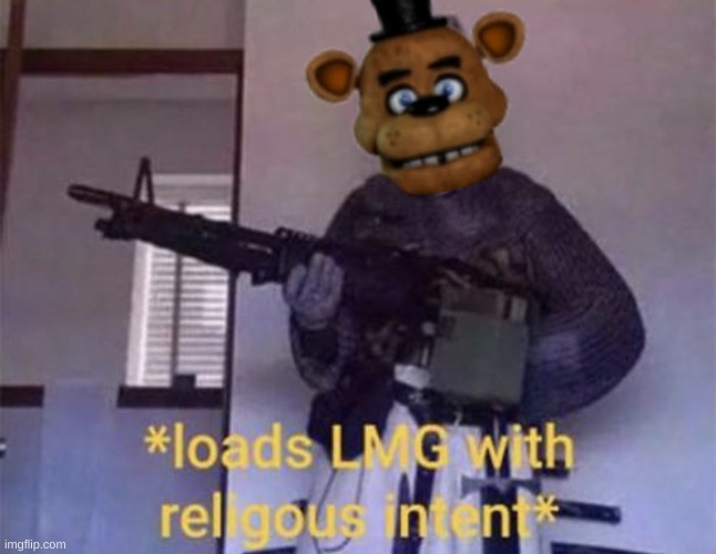 Loads LMG with religious intent | image tagged in loads lmg with religious intent | made w/ Imgflip meme maker