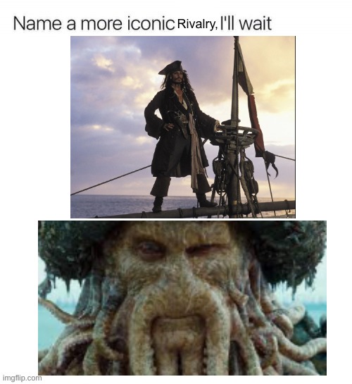 Name a more Iconic rivalry, I'll wait | image tagged in name a more iconic rivalry,johnny depp,pirates | made w/ Imgflip meme maker