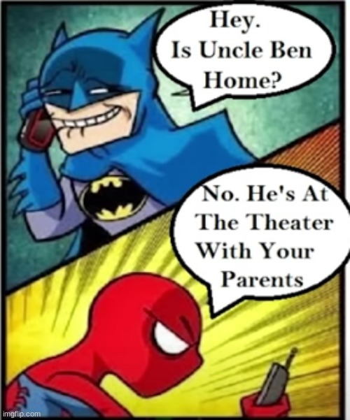 this isnt that good of dark humour but still kinda is | image tagged in dark humor,batman,spiderman,parents | made w/ Imgflip meme maker
