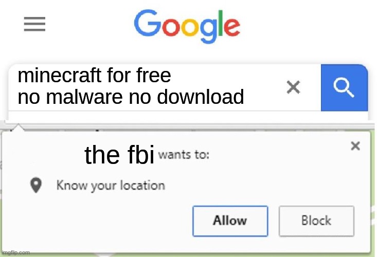 oHhHhH NoOoOo | minecraft for free no malware no download; the fbi | image tagged in wants to know your location | made w/ Imgflip meme maker