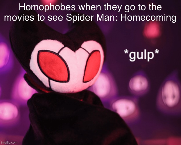 OH NO OH GID PLEASE NO! NO! NOOOOOO | Homophobes when they go to the movies to see Spider Man: Homecoming | image tagged in grimm gulp | made w/ Imgflip meme maker