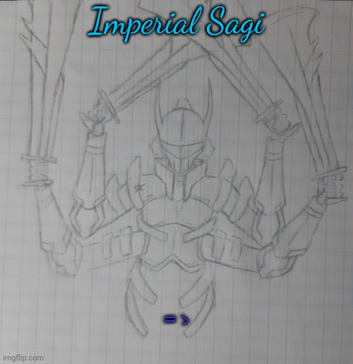 Sagi | Imperial Sagi; => | image tagged in sagi | made w/ Imgflip meme maker