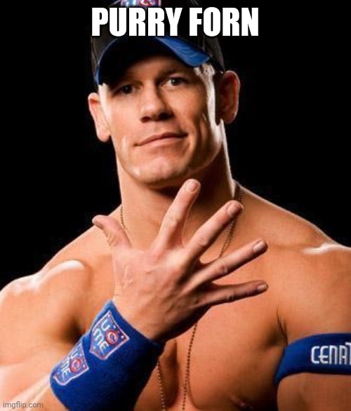 JOHN CENA | PURRY FORN | image tagged in john cena | made w/ Imgflip meme maker