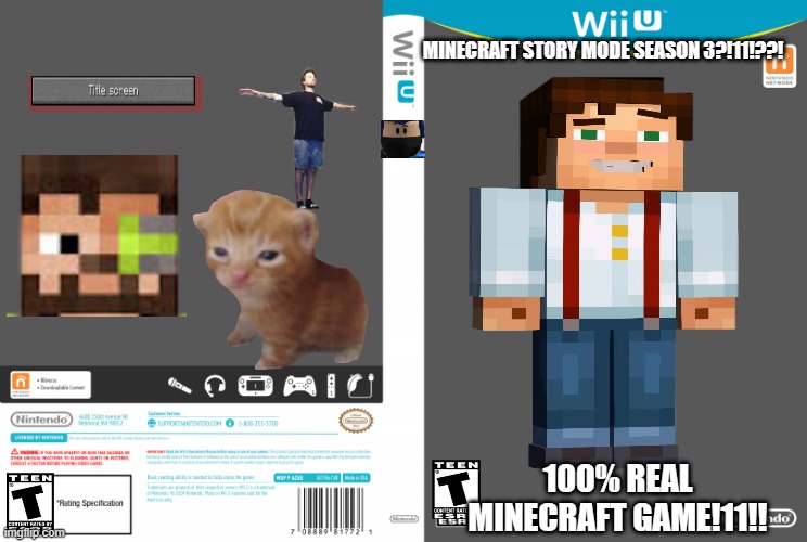 Wii U Empty Cartridge | MINECRAFT STORY MODE SEASON 3?!11!??! 100% REAL MINECRAFT GAME!11!! | image tagged in wii u empty cartridge | made w/ Imgflip meme maker