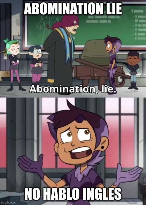 Abomination lie | ABOMINATION LIE; NO HABLO INGLES | image tagged in abomination lie | made w/ Imgflip meme maker