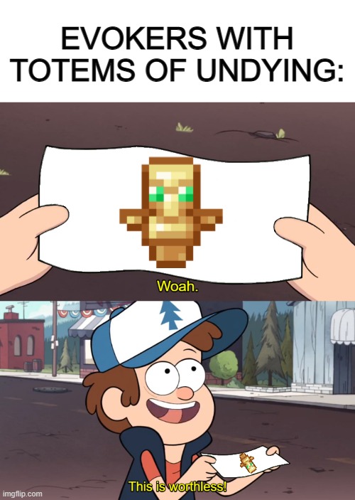 I'm not going to complain tho :) more totems for us ig :D | EVOKERS WITH TOTEMS OF UNDYING: | image tagged in blank white template,this is worthless | made w/ Imgflip meme maker