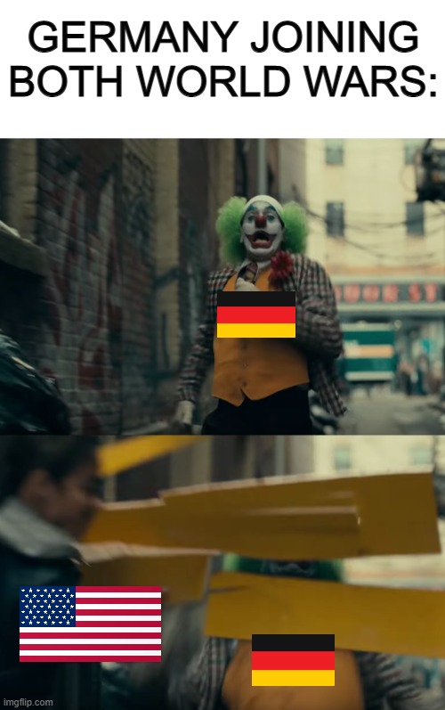 Nice for the Americans :) | GERMANY JOINING BOTH WORLD WARS: | image tagged in blank white template | made w/ Imgflip meme maker
