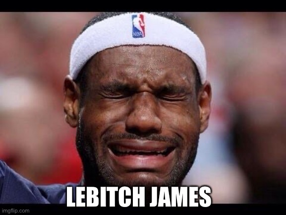 LeBitch James | LEBITCH JAMES | image tagged in lebron james,denver,nba | made w/ Imgflip meme maker
