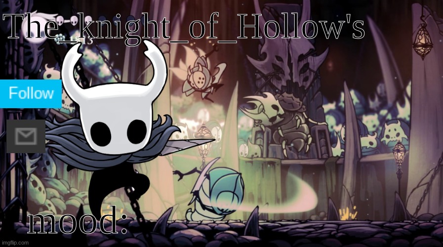 The_knight_of_Hollow's; mood: | made w/ Imgflip meme maker