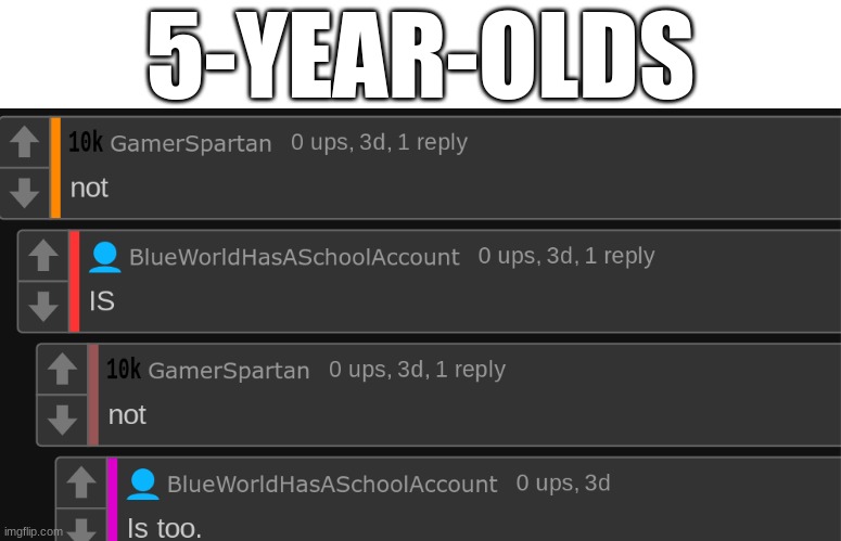 5-YEAR-OLDS | made w/ Imgflip meme maker