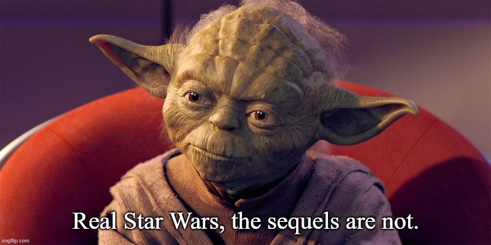 Yoda Sitting in Council Close Up | Real Star Wars, the sequels are not. | image tagged in yoda sitting in council close up | made w/ Imgflip meme maker