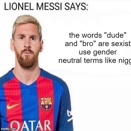 h is the best number fr | the words "dude" and "bro" are sexist
use gender neutral terms like nіgga | made w/ Imgflip meme maker