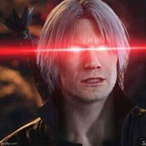Msmg when N wodr | image tagged in devil may cry v dante glowing eyes | made w/ Imgflip meme maker
