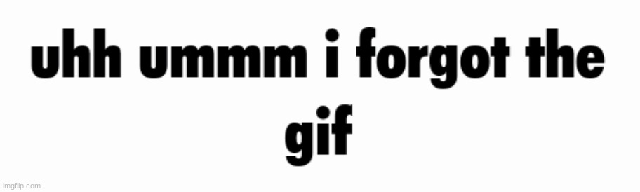 forgorted | made w/ Imgflip meme maker