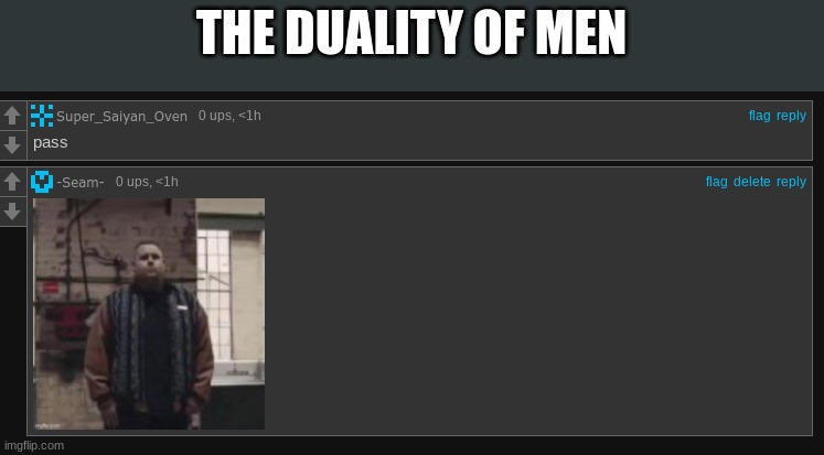 THE DUALITY OF MEN | made w/ Imgflip meme maker