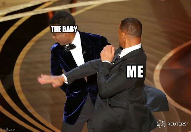 Will Smith punching Chris Rock | THE BABY ME | image tagged in will smith punching chris rock | made w/ Imgflip meme maker