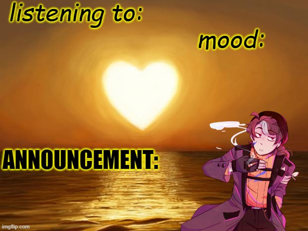 NEW ANNOUNCEMENT TEMP!!!!!!!!!! | listening to:; mood:; ANNOUNCEMENT: | image tagged in love,wilbur soot,announcement,custom template | made w/ Imgflip meme maker