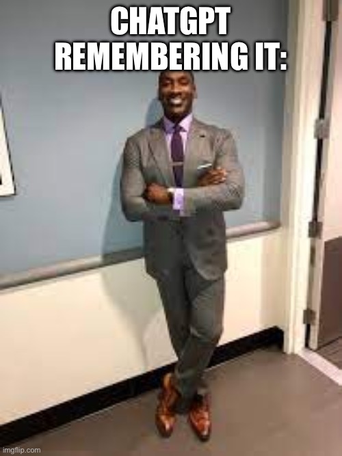 Chatgpt remembering that it wrote my homework: | CHATGPT REMEMBERING IT: | image tagged in shannon sharpe fit checks | made w/ Imgflip meme maker