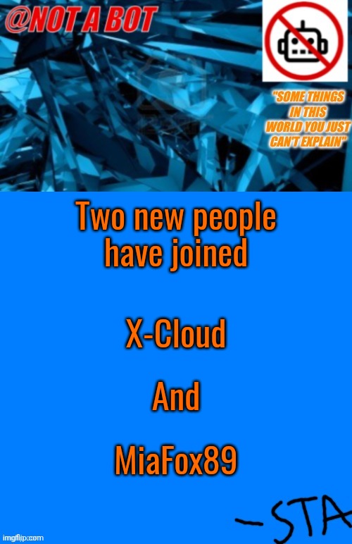 a | Two new people have joined; X-Cloud; And; MiaFox89 | image tagged in not a bot temp,keep it blobby | made w/ Imgflip meme maker