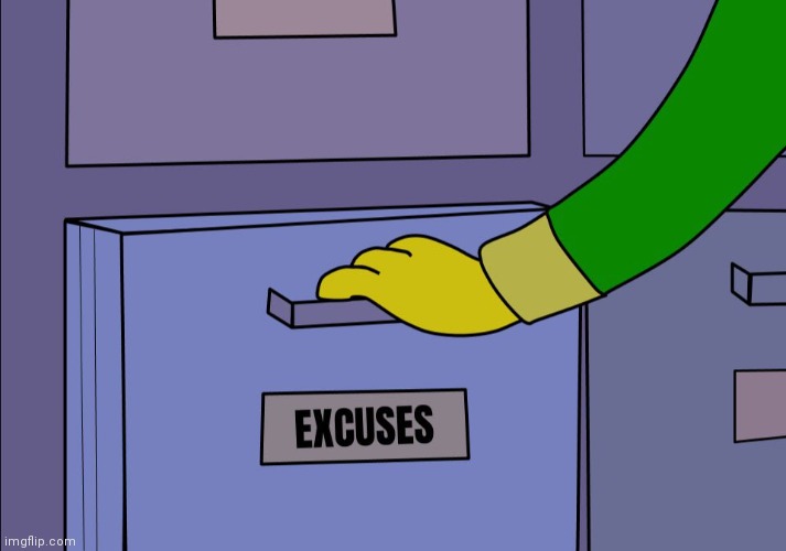 Excuses drawer | image tagged in excuses drawer | made w/ Imgflip meme maker