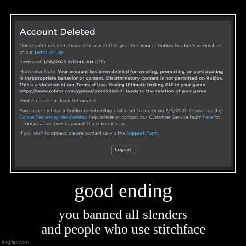 good ending | you banned all slenders and people who use stitchface | image tagged in funny,demotivationals | made w/ Imgflip demotivational maker