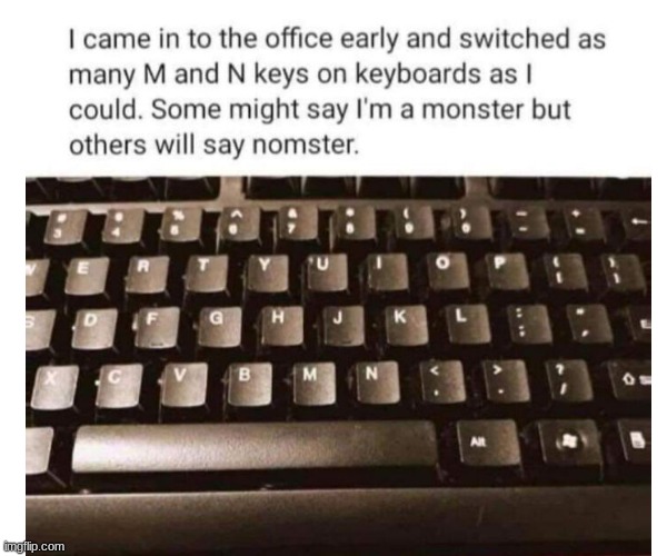 image tagged in funny,keyboard,meme,why are you reading the tags,you have been eternally cursed for reading the tags | made w/ Imgflip meme maker