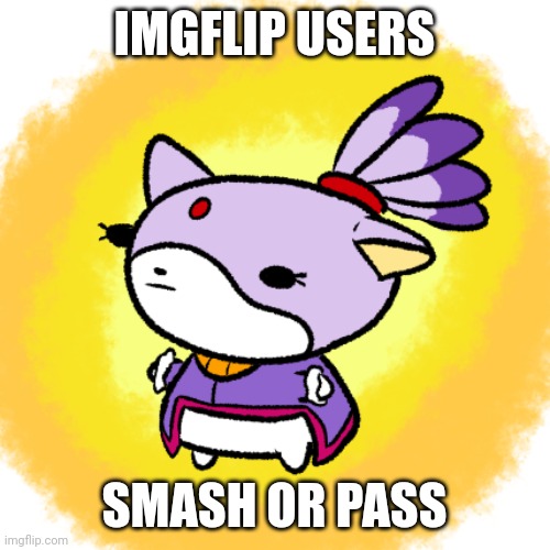 Blaze | IMGFLIP USERS; SMASH OR PASS | image tagged in blaze | made w/ Imgflip meme maker