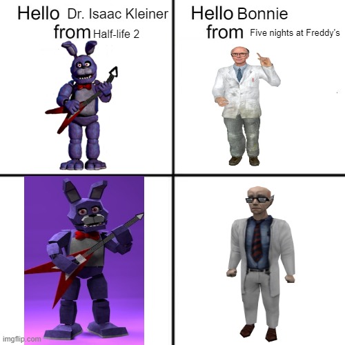 . | Dr. Isaac Kleiner; Bonnie; Five nights at Freddy's; Half-life 2 | image tagged in hello person from,five nights at freddy's,fnaf,half-life 2,hl2,bonnie | made w/ Imgflip meme maker
