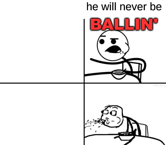 He Will Never Be Ballin Blank Template Imgflip