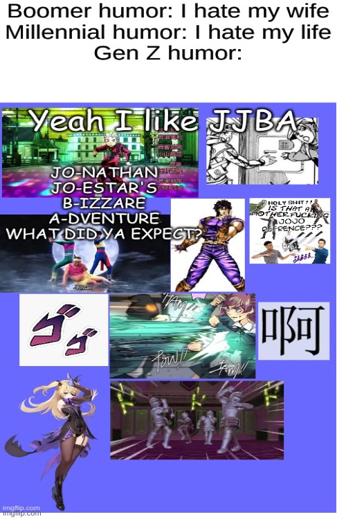 Had to do multiple deletes to get here, this might be my next magnum opus! | image tagged in jojo's bizarre adventure,boomer humor millennial humor gen-z humor | made w/ Imgflip meme maker