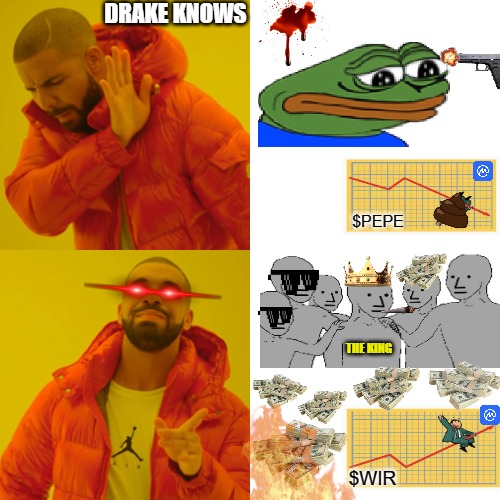 Drake Hotline Bling Meme | DRAKE KNOWS; $PEPE; THE KING; $WIR | image tagged in memes,drake hotline bling,pepe the frog,crypto | made w/ Imgflip meme maker