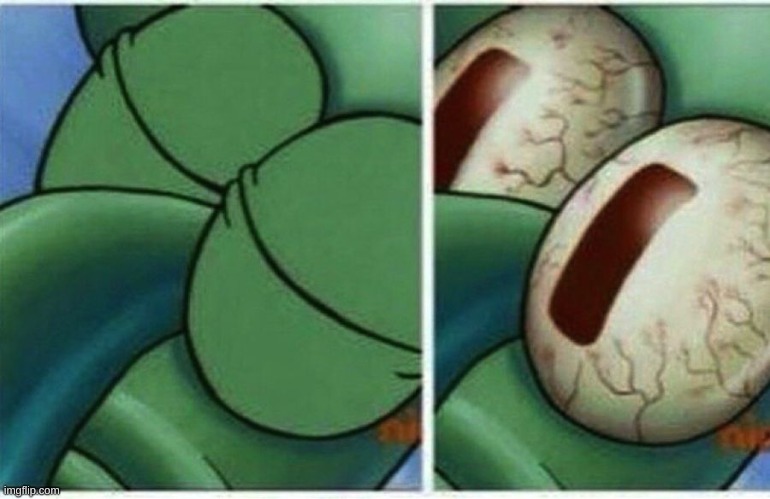 Squidward wakes up  | image tagged in squidward wakes up | made w/ Imgflip meme maker