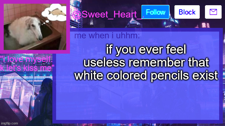 nassisimd | if you ever feel useless remember that white colored pencils exist | image tagged in nassisimd | made w/ Imgflip meme maker