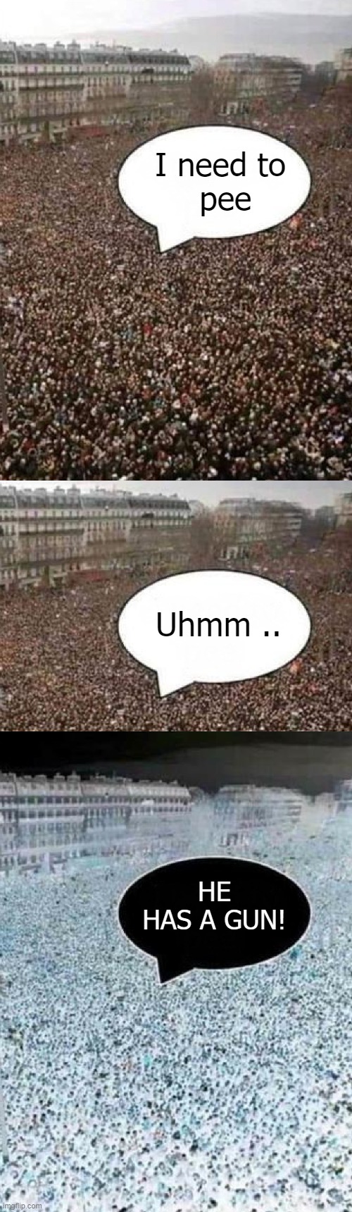 An old meme. Needed a make-over | I need to
 pee; Uhmm .. HE HAS A GUN! | image tagged in funny | made w/ Imgflip meme maker