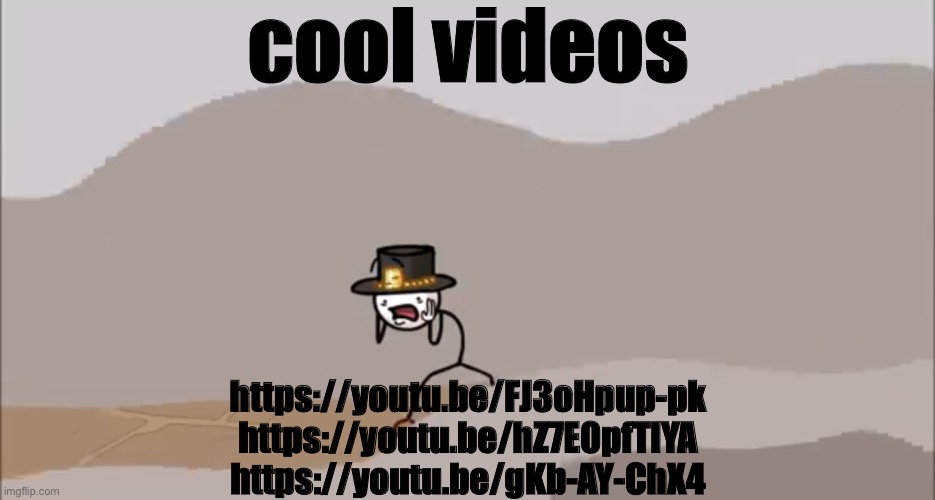 Henry Stickmin being surprised | cool videos; https://youtu.be/FJ3oHpup-pk
https://youtu.be/hZ7E0pfTlYA
https://youtu.be/gKb-AY-ChX4 | image tagged in henry stickmin being surprised | made w/ Imgflip meme maker