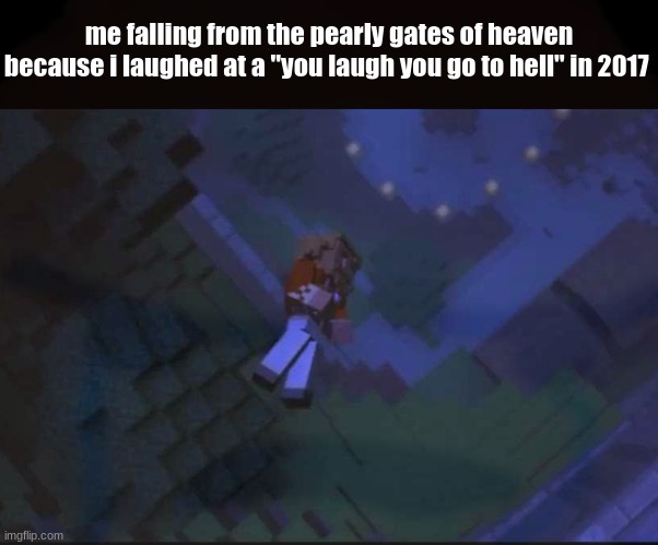 WAAAAAAAAa | me falling from the pearly gates of heaven because i laughed at a "you laugh you go to hell" in 2017 | image tagged in fallen kingdom,hell,i forgor,zad | made w/ Imgflip meme maker