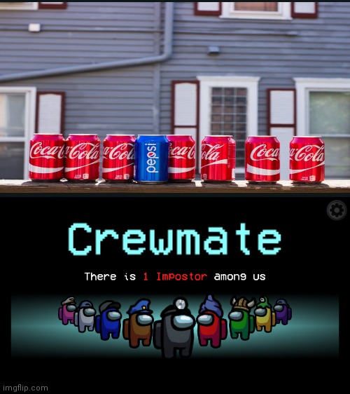 coke: there is one pepsi among us | image tagged in there is 1 imposter among us | made w/ Imgflip meme maker