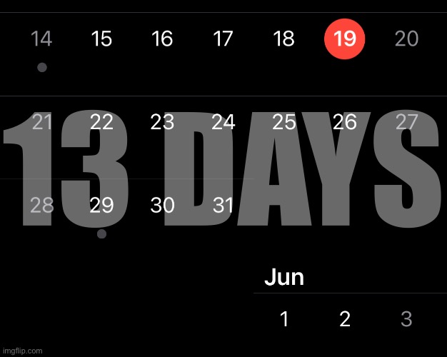 13 DAYS | made w/ Imgflip meme maker