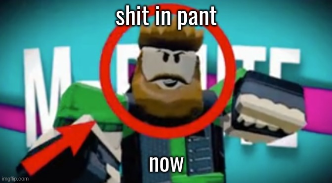 mr bruuute | shit in pant; now | image tagged in mr bruuute | made w/ Imgflip meme maker
