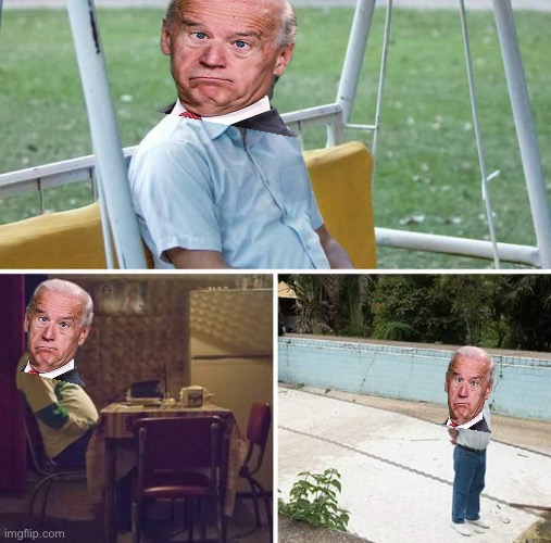 Sad Biden - no brain, no heart, no action, no clue | image tagged in memes,sad pablo escobar | made w/ Imgflip meme maker
