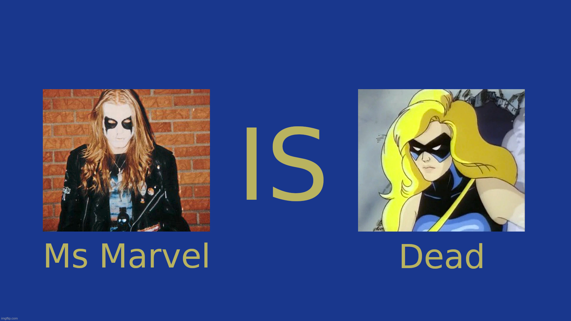 Ms Marvel is Dead | image tagged in marvel,comic,dead,mayhem,ms,metal | made w/ Imgflip meme maker