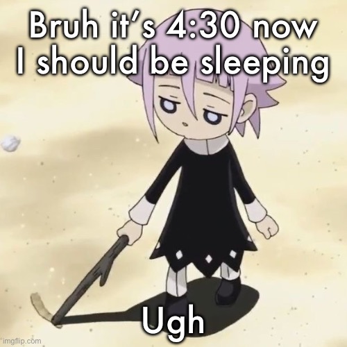 Crona | Bruh it’s 4:30 now
I should be sleeping; Ugh | image tagged in crona | made w/ Imgflip meme maker