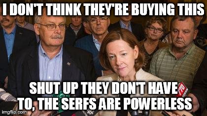 I DON'T THINK THEY'RE BUYING THIS SHUT UP THEY DON'T HAVE TO, THE SERFS ARE POWERLESS | made w/ Imgflip meme maker