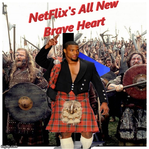 Black Washing | image tagged in brave heart,net flix,successful black man,william wallace | made w/ Imgflip meme maker