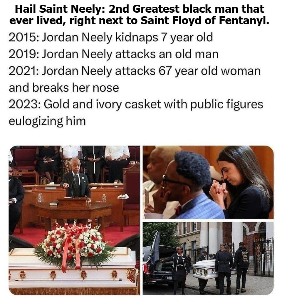 Hail Saint Neely: 2nd Greatest Black Man Who Ever Lived | image tagged in jordan neely,george floyd,sainted street thugs,thuglife,thug life,racebaiters | made w/ Imgflip meme maker